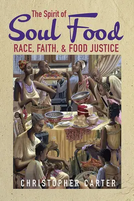 A lelki táplálék lelke: Race, Faith, and Food Justice - The Spirit of Soul Food: Race, Faith, and Food Justice