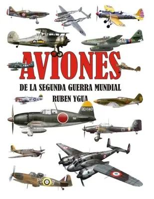 Aviones de la Segunda Guerra Mundial (A világháború második világháborúja) - Aviones de la Segunda Guerra Mundial