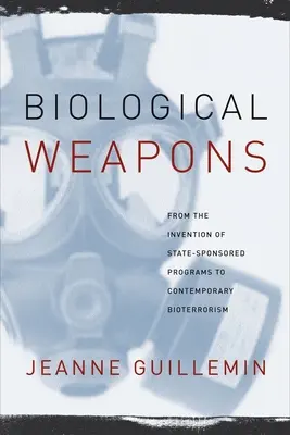 Biológiai fegyverek: Az államilag támogatott programok feltalálásától a mai bioterrorizmusig - Biological Weapons: From the Invention of State-Sponsored Programs to Contemporary Bioterrorism