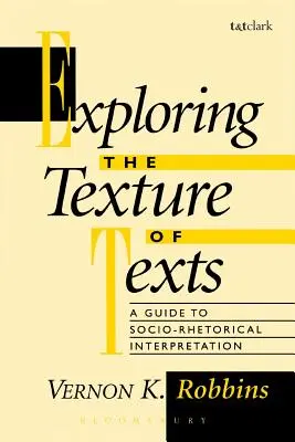 Exploring the Texture of Texts: A Guide to Socio-Rhetorical Interpretations (Útmutató a társadalmi-retorikai értelmezésekhez) - Exploring the Texture of Texts: A Guide to Socio-Rhetorical Interpretations