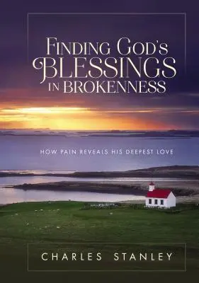 Isten áldásainak megtalálása a megtörtben: Hogyan mutatja meg a fájdalom az Ő legmélyebb szeretetét - Finding God's Blessings in Brokenness: How Pain Reveals His Deepest Love