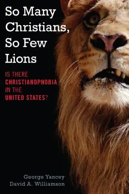 Oly sok keresztény, oly kevés oroszlán: Keresztényfóbia az Egyesült Államokban? - So Many Christians, So Few Lions: Is There Christianophobia in the United States?