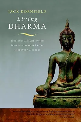 Élő Dharma: Tanítások és meditációs útmutatások tizenkét Theravada mestertől - Living Dharma: Teachings and Meditation Instructions from Twelve Theravada Masters