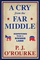 Kiáltás a messzi középről - üzenetek egy megosztott országból - Cry From the Far Middle - Dispatches from a Divided Land