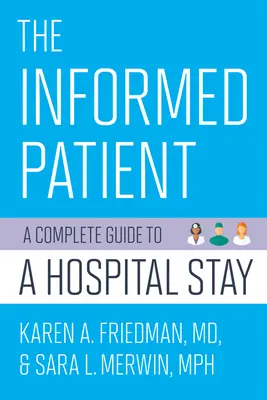 A tájékozott beteg: Teljes útmutató a kórházi tartózkodáshoz - The Informed Patient: A Complete Guide to a Hospital Stay