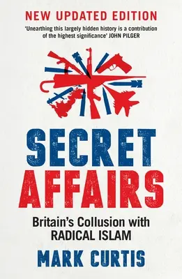 Titkos ügyek: Nagy-Britannia összejátszása a radikális iszlámmal - Secret Affairs: Britain's Collusion with Radical Islam