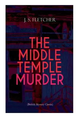 THE MIDDLE TEMPLE MURDER (Brit krimiklasszikus): Krimi - THE MIDDLE TEMPLE MURDER (British Mystery Classic): Crime Thriller