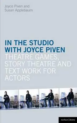 A stúdióban Joyce Pivennel: Színházi játékok, meseszínház és szöveges munka színészeknek - In the Studio with Joyce Piven: Theatre Games, Story Theatre and Text Work for Actors