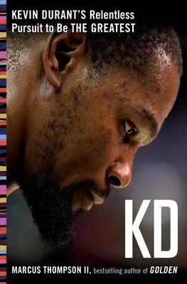 Kd: Kevin Durant könyörtelen törekvése arra, hogy a legnagyobb legyen - Kd: Kevin Durant's Relentless Pursuit to Be the Greatest