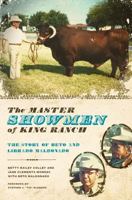 The Master Showmen of King Ranch: Beto és Librado Maldonado története - The Master Showmen of King Ranch: The Story of Beto and Librado Maldonado