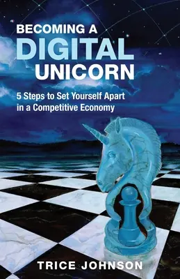 Digitális egyszarvúvá válás: 5 lépés, hogy kitűnj a versenyző gazdaságban - Becoming a Digital Unicorn: 5 Steps to Set Yourself Apart in a Competitive Economy