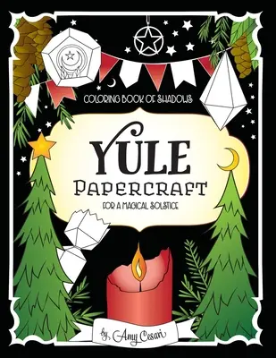 Coloring Book of Shadows: Yule Papercraft for a varázslatos napfordulóhoz - Coloring Book of Shadows: Yule Papercraft for a Magical Solstice