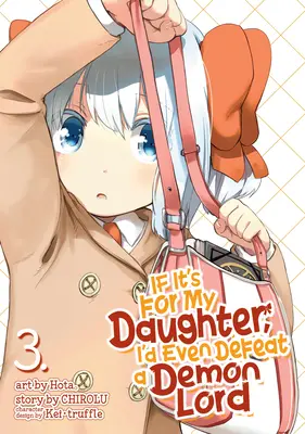 Ha a lányomért teszem, még egy démonurat is legyőzök (Manga) Vol. 3 - If It's for My Daughter, I'd Even Defeat a Demon Lord (Manga) Vol. 3