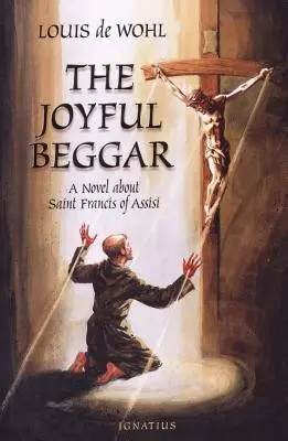 Az örömteli koldus: Assisi Szent Ferenc - The Joyful Beggar: St. Francis of Assisi