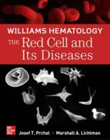 Williams Hematology: A vörösvértest és betegségei - Williams Hematology: The Red Cell and Its Diseases