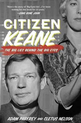 Citizen Keane: A nagy szemek mögötti nagy hazugságok - Citizen Keane: The Big Lies Behind the Big Eyes