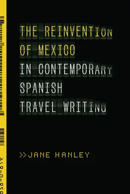 Mexikó újbóli feltalálása a kortárs spanyol utazási írásokban - The Reinvention of Mexico in Contemporary Spanish Travel Writing