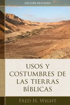 Usos Y Costumbres de Las Tierras Bblicas: Edicin Revisada