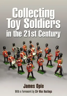 Játékkatonák gyűjtése a 21. században - Collecting Toy Soldiers in the 21st Century