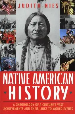 Amerikai őslakosok története: Egy kultúra hatalmas vívmányainak kronológiája és kapcsolatuk a világ eseményeivel - Native American History: A Chronology of a Culture's Vast Achievements and Their Links to World Events