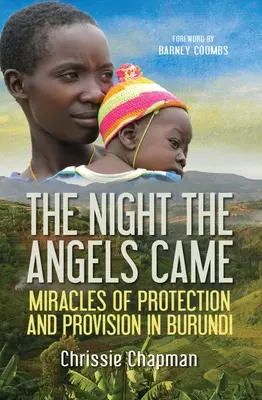 Az angyalok éjszakája: A védelem és a gondoskodás csodái Burundiban - The Night the Angels Came: Miracles of Protection and Provision in Burundi