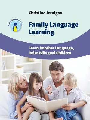 Családi nyelvtanulás: Learn Another Language, Raise Bilingual Children - Family Language Learning: Learn Another Language, Raise Bilingual Children