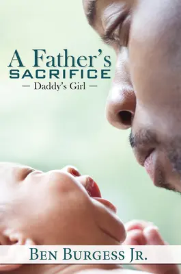 Egy apa áldozata: Apuci lánya - A Father's Sacrifice: Daddy's Girl