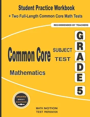 Common Core Subject Test Mathematics Grade 5: Student Practice Workbook + Two Full-Length Common Core Math Tests (Közös alaptantárgyi teszt matematika 5. osztály) - Common Core Subject Test Mathematics Grade 5: Student Practice Workbook + Two Full-Length Common Core Math Tests