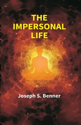 A személytelen élet ((Joseph S. Benner) Anonymus) - The Impersonal Life ((Joseph S. Benner) Anonymous)