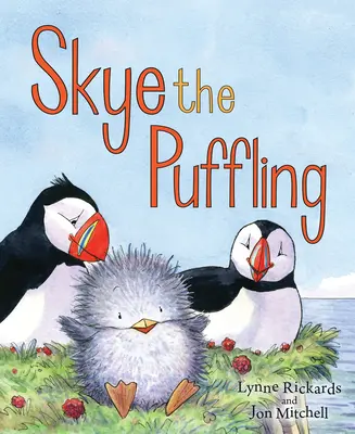 Skye, a pufi: A Wee Puffin Board Book - Skye the Puffling: A Wee Puffin Board Book