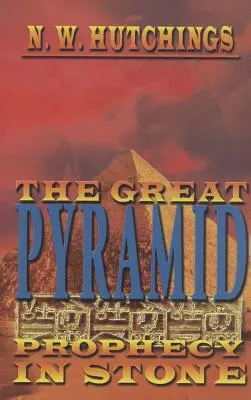 A nagy piramis: Prófécia a kőben - The Great Pyramid: Prophecy in Stone