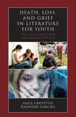 Halál, veszteség és gyász az ifjúsági irodalomban: A Selective Annotated Bibliography for K-12 - Death, Loss, and Grief in Literature for Youth: A Selective Annotated Bibliography for K-12