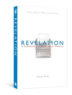 Kinyilatkoztatás: A Commentary in the Wesleyan Tradition - Revelation: A Commentary in the Wesleyan Tradition