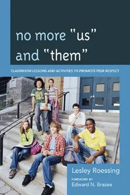 Nincs többé mi és ők: Tanórai leckék és tevékenységek a társak tiszteletének előmozdítására - No More Us and Them: Classroom Lessons and Activities to Promote Peer Respect