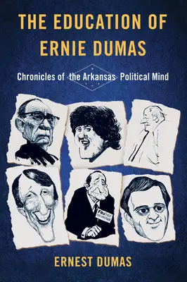 Ernie Dumas nevelése: az arkansasi politikai elme krónikái - The Education of Ernie Dumas: Chronicles of the Arkansas Political Mind