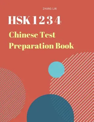 Hsk 1 2 3 4 Chinese List Preparation Book: Hsk teszt 1,2,3,4 szintű vizsgához. Teljes 1,200 szókincses flash kártyák - Hsk 1 2 3 4 Chinese List Preparation Book: Practice New 2019 Standard Course Study Guide for Hsk Test Level 1,2,3,4 Exam. Full 1,200 Vocab Flash Cards