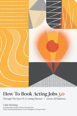 Hogyan foglaljunk színészi állást 3.0: Egy szereposztási igazgató szemével - minden platformon keresztül - How To Book Acting Jobs 3.0: Through the Eyes of a Casting Director - Across All Platforms