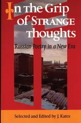 Furcsa gondolatok szorításában: Orosz költészet az új korszakban - In the Grip of Strange Thoughts: Russian Poetry in a New Era