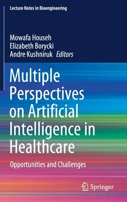 A mesterséges intelligencia több szempontja az egészségügyben: Lehetőségek és kihívások - Multiple Perspectives on Artificial Intelligence in Healthcare: Opportunities and Challenges