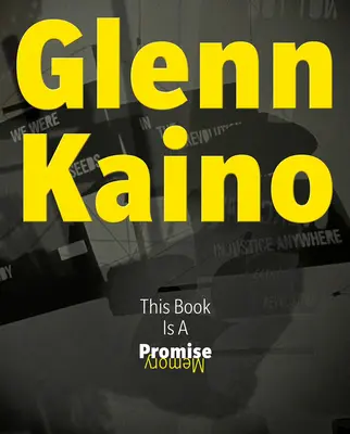 Glenn Kaino: Ez a könyv egy ígéret - Glenn Kaino: This Book Is a Promise