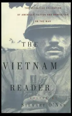 The Vietnam Reader: A háborúról szóló szépirodalmi és nem szépirodalmi művek végleges gyűjteménye - The Vietnam Reader: The Definitive Collection of Fiction and Nonfiction on the War