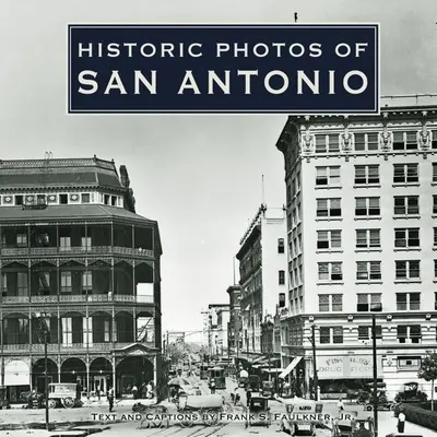 San Antonio történelmi fotói - Historic Photos of San Antonio