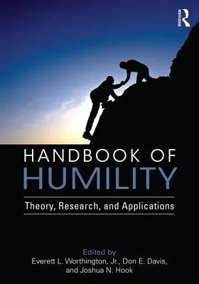 Az alázat kézikönyve: Elmélet, kutatás és alkalmazások - Handbook of Humility: Theory, Research, and Applications