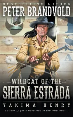 Wildcat of the Sierra Estrada: A Western Fiction Classic: A Wildcat of the Sierra Estrada: A Western Fiction Classic - Wildcat of the Sierra Estrada: A Western Fiction Classic