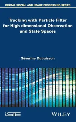 Nyomkövetés részecskeszűrővel nagydimenziós megfigyelési és állapottérben - Tracking with Particle Filter for High-Dimensional Observation and State Spaces