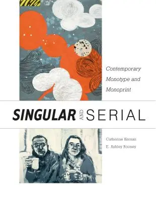 Singular & Serial: Kortárs monotípia és monoprint - Singular & Serial: Contemporary Monotype and Monoprint