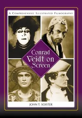 Conrad Veidt a képernyőn: A Comprehensive Illustrated Filmography - Conrad Veidt on Screen: A Comprehensive Illustrated Filmography