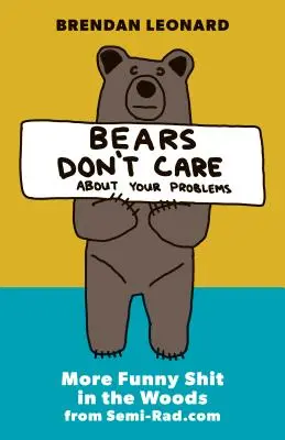 A medvéket nem érdeklik a problémáid: További vicces szarságok az erdőben a Semi-Rad.com oldalról - Bears Don't Care about Your Problems: More Funny Shit in the Woods from Semi-Rad.com