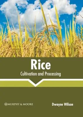 Rice: Termesztés és feldolgozás - Rice: Cultivation and Processing