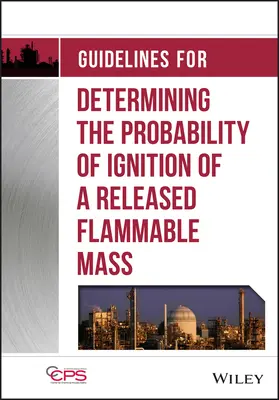 Irányelvek a kiszabadult gyúlékony tömeg gyulladásának valószínűségének meghatározásához - Guidelines for Determining the Probability of Ignition of a Released Flammable Mass